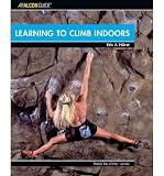 LEARNING TO CLIMB INDOORS BY Horst, Eric J.[Paperback] ON 07-2006