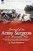 Journal of an Army Surgeon in the Peninsular War: the Recollections of a British Army...