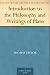 Introduction to the Philosophy and Writings of Plato