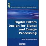 Digital Filters Design for Signal and Image Processing (Digital Signal and Image Processing series) book cover