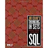 Joe Celko's Thinking in Sets: Auxiliary, Temporal, and Virtual Tables in SQL (The Morgan Kaufmann Series in Data Management Systems)