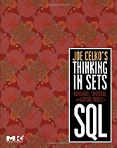 Joe Celko's Thinking in Sets: Auxiliary, Temporal, and Virtual Tables in SQL (The Morgan Kaufmann Series in Data Management Systems)