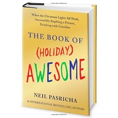 The Book of (Holiday) Awesome: When the Christmas Lights All Work, Successfully Regifting a Present, Drinking with Grandma
