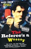 The Referee's a W****r: The Good, the Bad and the Downright Offensive - Britain's Most Famous Football Chants