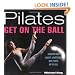 Pilates: Get on the Ball--Discover Your Longest, Leanest Body with Pilates on the Ball