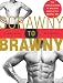 Scrawny to Brawny: The Complete Guide to Building Muscle the Natural Way