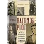 The Baltimore Plot: The First Conspiracy to Assassinate Abraham Lincoln