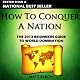 How to Conquer a Nation: The 2013 Beginners Guide to World Domination