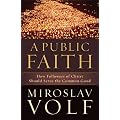 Public Faith, A: How Followers of Christ Should Serve the Common Good