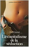 Le Capitalisme de la séduction : Critique de la social-démocratie libertaire