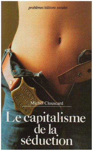 Le Capitalisme de la séduction : Critique de la social-démocratie libertaire