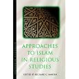 Approaches to Islam in Religious Studies, New Edition by Richard C. Martin