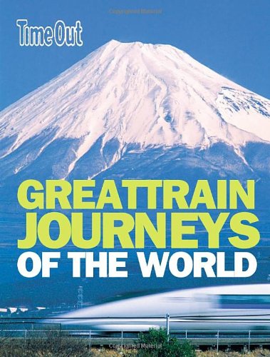 Great Train Journeys of the World (Time Out Guides)