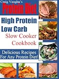 Protein Diet High Protein Low Carb Slow Cooker Cookbook