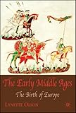 The Early Middle Ages: The Birth of Europe