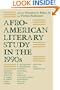 Afro-American Literary Study in the 1990s (Black Literature and Culture Series)