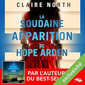 La soudaine apparition de Hope Arden | Livre audio Auteur(s) : Claire North Narrateur(s) : Manon Jomain
