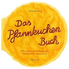 Das Pfannkuchen Buch: S��e und herzhafte Eierkuchen, Palatschinken, Cr�pes & Co