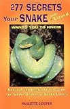 277 Secrets Your Snake and Lizard Wants you to Know Unusual and useful Information for Snake Owners [Paperback]