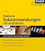 Praktische Solaranwendungen mit Leuchtdioden: Leicht gemacht, Geld und &Auml;rger gespart! Anwendungen in Haus und Garten. LED-Beleuchtungen im Selbstbau. Hochleistungs-LEDs in der Praxis