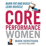 Core Performance Women: Burn Fat and Build Lean Muscle