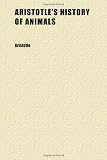 Aristotles History of Animals; In Ten Books