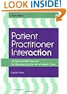 Patient Practitioner Interaction: An Experiential Manual for Developing the Art of Healthcare