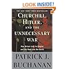 Churchill, Hitler, and "The Unnecessary War": How Britain Lost Its Empire and the West Lost the World