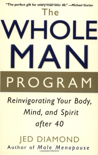 The Whole Man Program: Reinvigorating Your Body, Mind, and Spirit after 40