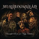 Mushroomhead Beautiful Stories for Ugly Children
