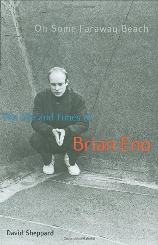 On Some Faraway Beach: The Life and Times of Brian Eno