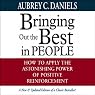 Bringing Out the Best in People: How to Apply the Astonishing Power of Positive Reinforcement