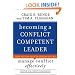Becoming a Conflict Competent Leader: How You and Your Organization Can Manage Conflict Effectively (J-B CCL (Center for Creative Leadership))