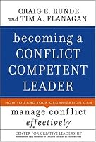 Becoming a Conflict Competent Leader: How You and Your Organization Can Manage Conflict Effectively (J-B CCL (Center for Creative Leadership))