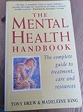 The mental health handbook : the complete guide to treatment, care and resources