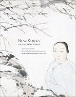 New Songs on Ancient Tunes: 19th-20th Century Chinese Paintings and Calligraphy from the Richard Fabian Collection