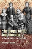 The Hogg Family and Houston: Philanthropy and the Civic Ideal (Focus on American History Series)