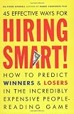 Hiring Smart!: How to Predict Winners and Losers in the Incredibly Expensive People-Reading Game