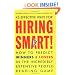 Hiring Smart!: How to Predict Winners and Losers in the Incredibly Expensive People-Reading Game