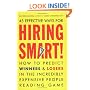 Hiring Smart!: How to Predict Winners and Losers in the Incredibly Expensive People-Reading Game