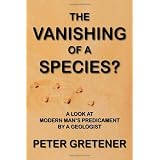 The Vanishing of a Species? A Look at Modern Man's Predicament by a Geologist