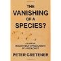 The Vanishing of a Species? A Look at Modern Man's&hellip by Peter Gretener