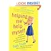 Helping Me Help Myself: One Skeptic, Ten Self-Help Gurus, and a Year on the Brink of the Comfort Zone