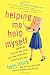 Helping Me Help Myself: One Skeptic, Ten Self-Help Gurus, and a Year on the Brink of the Comfort Zone