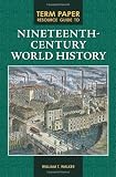 Term Paper Resource Guide to Nineteenth-Century World History (Term Paper Resource Guides)
