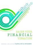Raise Your Financial Vibration: Tips and Tools to Embrace Your Infinite Spiritual Abundance,�h a min-e-bookTM (Raise Your Vi...