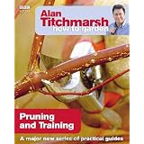 Alan Titchmarsh How to Garden: Pruning and Trainingby Alan Titchmarsh