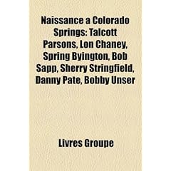 Naissance Colorado Springs: Talcott Parsons, Lon Chaney, Spring Byington, Bob Sapp, Sherry Stringfield, Danny Pate, Bobby Unser