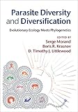 Parasite diversity and diversification : evolutionary ecology meets phylogenetics