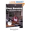 Chez Bernice: Easy but Fabulous Recipes